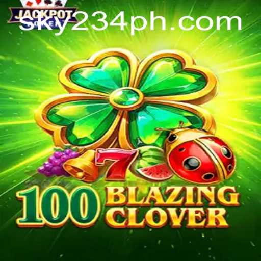 Dive into the Thrilling World of 100BlazingClover: A Comprehensive Guide